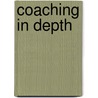 Coaching in Depth by John Newton