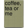 Coffee, Tea or Me by Trudy Baker
