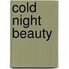Cold Night Beauty by Jane Bierce