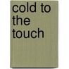 Cold To The Touch door Frances Fyfield