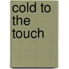 Cold To The Touch door Simon Strantzas