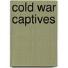 Cold War Captives door Susan L. Carruthers