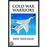 Cold War Warriors door Don Treichler
