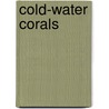 Cold-Water Corals by J. Murray Roberts