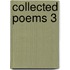 Collected Poems 3