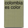 Colombia Es Color door Benjamin Villegas