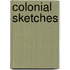 Colonial Sketches