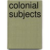 Colonial Subjects by Ramon Grosfoguel