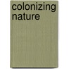 Colonizing Nature door Beth Fowkes Tobin