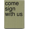 Come Sign with Us by Marsha Peterson