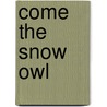 Come The Snow Owl by Jack Slocomb