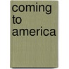 Coming To America door Roger Daniels