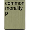 Common Morality P door Bernard Gert