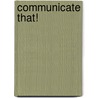 Communicate That! door Roshini Rajkumar