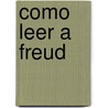 Como Leer a Freud by Jose Gutierrez Terrazas