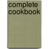 Complete Cookbook by Cooking Light
