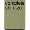 Complete Shih Tzu door Juliette Cunliffe
