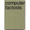 Computer Factoids by Kirk Kirksey