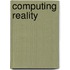Computing Reality