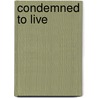 Condemned to Live door Wilbur D. Jr. Jones