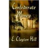 Confederate Money by E. Clayton Hill