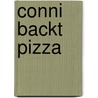 Conni backt Pizza door Liane Schneider