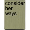 Consider Her Ways door Frederick Philip Grove