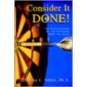 Consider It Done! door Stanley E. Hibbs Ph.D.