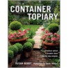 Container Topiary door Susan Hardb Berry