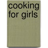 Cooking For Girls door Nat Lambert