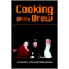 Cooking With Brew door Antonio Hinojosa