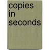 Copies in Seconds door David Cwen