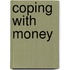 Coping with Money