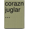 Corazn Juglar ... door Luis Gonzaga Urbina