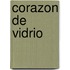 Corazon de Vidrio