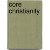 Core Christianity door Charles J. Colton