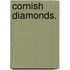 Cornish Diamonds.