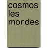 Cosmos Les Mondes door Moigno