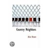 Country Neighbors door Professor Alice Brown
