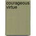 Courageous Virtue