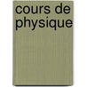 Cours de Physique by Jules Louis Gabriel Violle