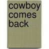 Cowboy Comes Back by Jeannie Watt
