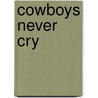 Cowboys Never Cry door Tina Welling