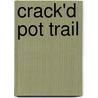 Crack'd Pot Trail by Steven Erickson