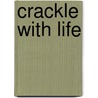 Crackle with Life by Brian Jones