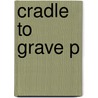 Cradle To Grave P door Larry D. Lankton