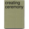 Creating Ceremony door Glennie Kindred