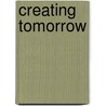 Creating Tomorrow door Patricia Collarbone