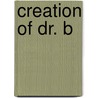 Creation of Dr. B by Richard Pollak