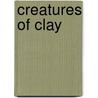 Creatures Of Clay door Stephen Sennitt